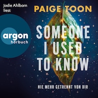 Someone I Used to Know - Nie mehr getrennt von dir (Ungekürzte Lesung)