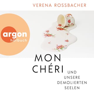 Mon Chéri und unsere demolierten Seelen - Roman (Ungekürzte Lesung) als Hörbuch