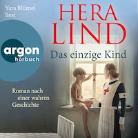 Das einzige Kind - Roman nach einer wahren Geschichte (Ungekürzte Lesung)