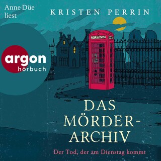 Das Mörderarchiv: Der Tod, der am Dienstag kommt als Hörbuch
