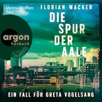 Die Spur der Aale - Ein Fall für Greta Vogelsang - Staatsanwältin Vogelsang ermittelt, Band 1 (Ungekürzte Lesung)