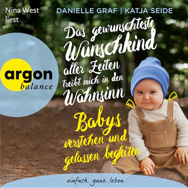 Book cover for Das gewünschteste Wunschkind aller Zeiten treibt mich in den Wahnsinn - Babys verstehen und gelassen begleiten (Ungekürzte Lesung)