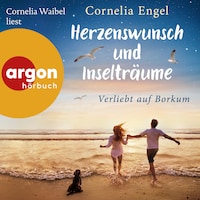 Herzenswunsch und Inselträume - Verliebt auf Borkum (Ungekürzte Lesung)