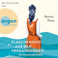 Flaschenpost aus der Vergangenheit - Die Sommerschwestern - Roman - Die Sommerschwestern-Romane, Band 3 (Ungekürzte Lesung)