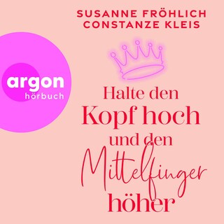 Halte den Kopf hoch und den Mittelfinger höher als Hörbuch