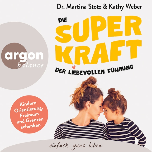 Book cover for Die Superkraft der liebevollen Führung - Kindern Orientierung, Freiraum und Grenzen schenken (Ungekürzte Lesung)