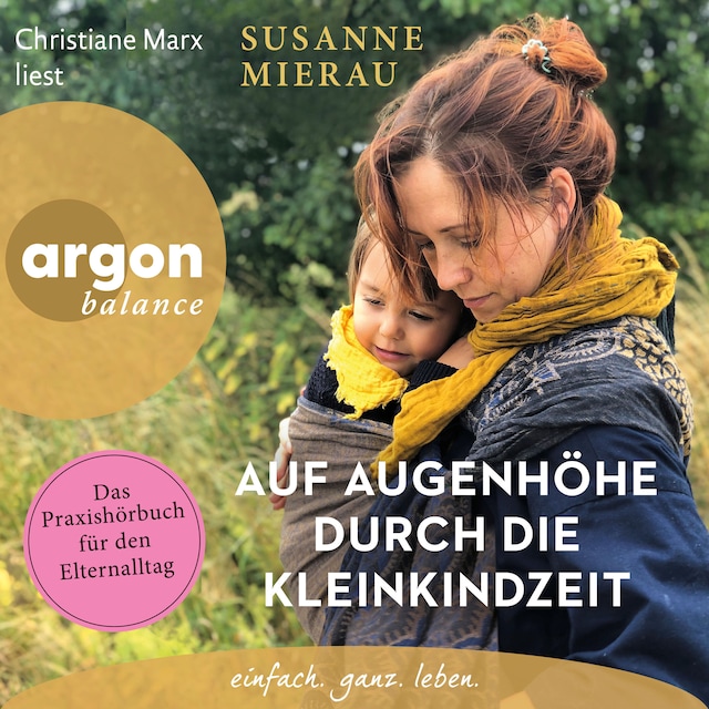 Book cover for Auf Augenhöhe durch die Kleinkindzeit - Das Praxishörbuch für den Elternalltag (Ungekürzte Lesung)