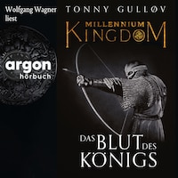 Millennium Kingdom: Das Blut des Königs - Die Millennium Kingdom Reihe, Band 2 (Ungekürzte Lesung)