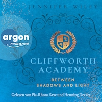 Between Shadows and Light - Cliffworth Academy, Band 2 (Ungekürzte Lesung)