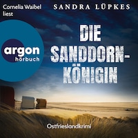 Die Sanddornkönigin - Ostfrieslandkrimi - Wencke Tydmers ermittelt, Band 1 (Ungekürzte Lesung)