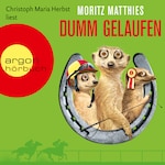 Dumm gelaufen (Gekürzte Fassung)