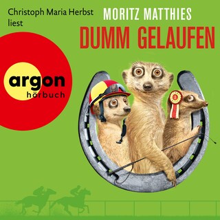 Dumm gelaufen - Die Erdmännchen-Krimis: Urkomische Abenteuer - gelesen von Christoph Maria Herbst! - Roman, Band 3 (Gekürzte Lesung) als Hörbuch