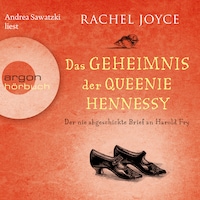 Das Geheimnis der Queenie Hennessy - Der nie abgeschickte Liebesbrief an Harold Fry - Die Harold-Fry-Trilogie, Band 2 (Gekürzte Fassung)