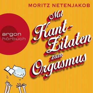 Mit Kant-Zitaten zum Orgasmus (Gekürzte Lesung) als Hörbuch