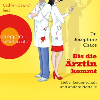 Bis die Ärztin kommt - Liebe, Leidenschaft und andere Notfälle (Gekürzte Lesung) als Hörbuch
