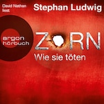 Wie sie töten - Zorn, Band 4 (Autorisierte Lesefassung)