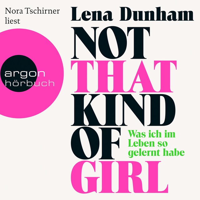 Book cover for Not That Kind of Girl  - Was ich im Leben so gelernt habe (Ungekürzte Fassung)