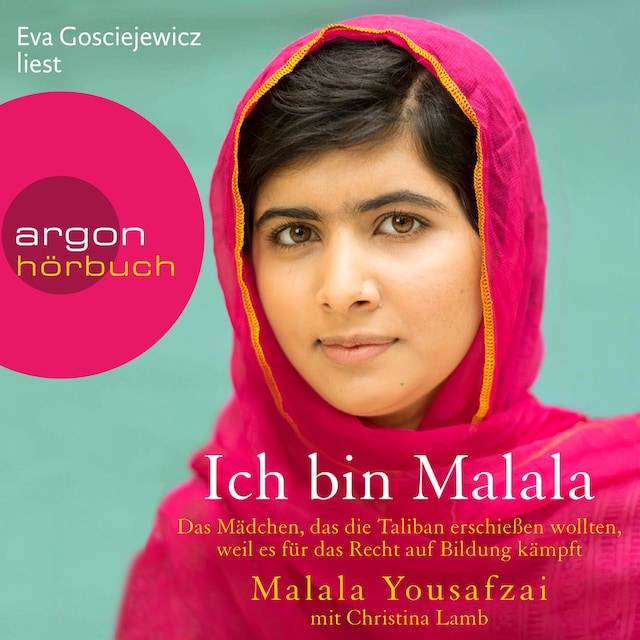 Kirjankansi teokselle Ich bin Malala - Das Mädchen, das die Taliban erschießen wollten, weil es für das Recht auf Bildung kämpft (ungekürzt)
