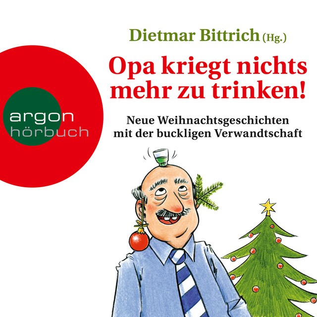 Boekomslag van Opa kriegt nichts mehr zu trinken! - Neue Weihnachtsgeschichten mit der buckligen Verwandtschaft (Gekürzt)