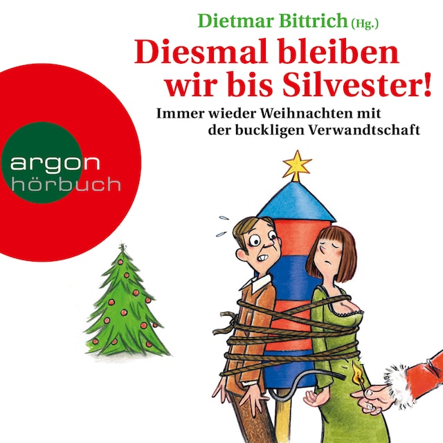 Book cover for Diesmal bleiben wir bis Silvester! - Immer wieder Weihnachten mit der buckligen Verwandtschaft (Gekürzte Lesung)