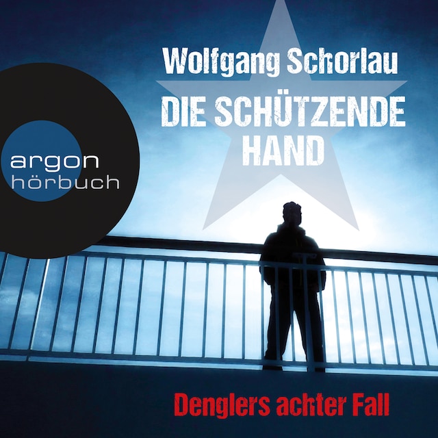 Copertina del libro per Die schützende Hand - Denglers achter Fall (Ungekürzte Lesung)