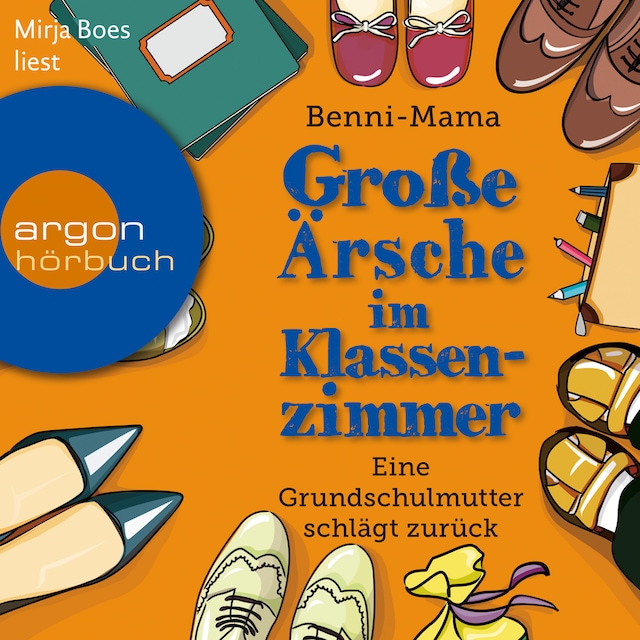 Okładka książki dla Große Ärsche im Klassenzimmer - Eine Grundschulmutter schlägt zurück (Autorisierte Lesefassung)