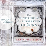 Das Ministerium des äußersten Glücks (Ungekürzte Lesung)