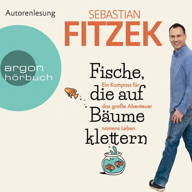 Bokomslag for Fische, die auf Bäume klettern - Ein Kompass für das große Abenteuer namens Leben (Gekürzte Lesung)