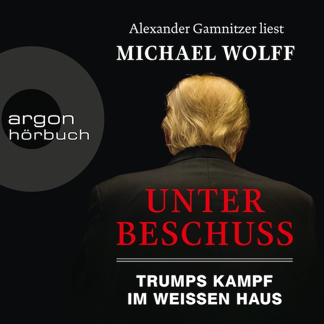 Book cover for Unter Beschuss - Trumps Kampf im Weißen Haus (Ungekürzte Lesung)