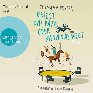 Kriegt das Papa, oder kann das weg? als Hörbuch