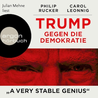 Trump gegen die Demokratie – »A Very Stable Genius« als Hörbuch