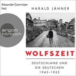 Wolfszeit - Deutschland und die Deutschen 1945 - 1955 (Ungekürzte Lesung)