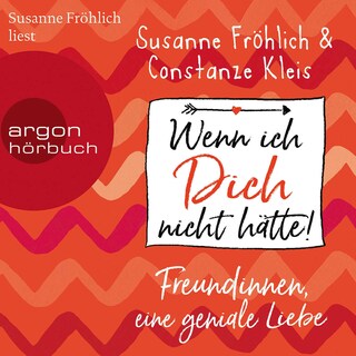 Wenn ich Dich nicht hätte! Freundinnen, eine geniale Liebe als Hörbuch