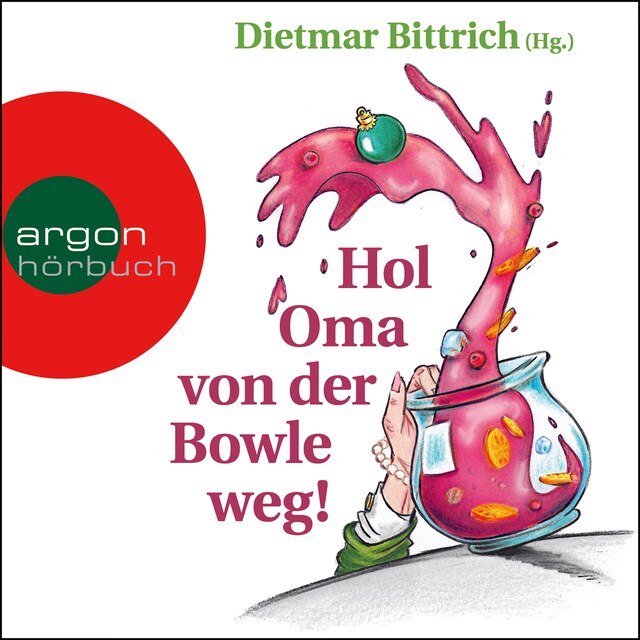 Portada de libro para Hol Oma von der Bowle weg! - Neue Weihnachtsgeschichten mit der buckligen Verwandtschaft (Gekürzt)