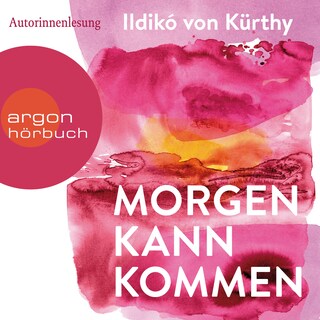 Morgen kann kommen (Gekürzte Lesung) als Hörbuch