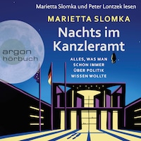 Nachts im Kanzleramt - Alles, was man schon immer über Politik wissen wollte (Ungekürzte Lesung)