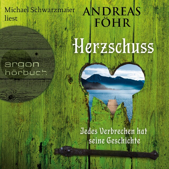 Book cover for Herzschuss - Jedes Verbrechen hat seine Geschichte - Ein Wallner & Kreuthner Krimi, Band 10 (Gekürzt)