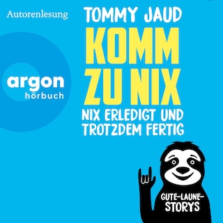 Komm zu nix - Nix erledigt und trotzdem fertig - Gute-Laune-Storys (Ungekürzte Lesung) als Hörbuch