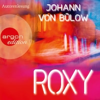 Roxy (Ungekürzte Lesung)