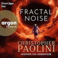 Fractal Noise - Mission ins Ungewisse (Ungekürzte Lesung)