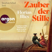 Zauber der Stille - Caspar David Friedrichs Reise durch die Zeiten (Ungekürzte Lesung)