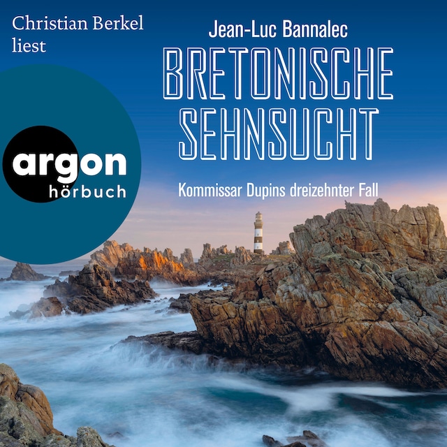 Book cover for Bretonische Sehnsucht - Kommissar Dupins dreizehnter Fall - Kommissar Dupin ermittelt, Band 13 (Ungekürzte Lesung)