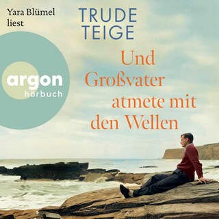 Und Großvater atmete mit den Wellen als Hörbuch