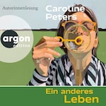 Ein anderes Leben (Ungekürzte Autorinnenlesung)