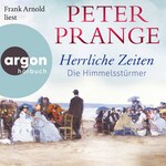 Herrliche Zeiten - Die Himmelsstürmer - Herrliche Zeiten, Band 1 (Ungekürzte Lesung)