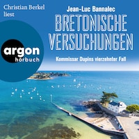 Bretonische Versuchungen - Kommissar Dupins vierzehnter Fall - Kommissar Dupin ermittelt, Band 14 (Ungekürzte Lesung)
