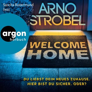 Welcome Home - Du liebst dein neues Zuhause. Hier bist du sicher. Oder? (Ungekürzte Lesung) als Hörbuch