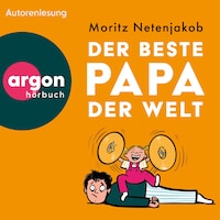Der beste Papa der Welt (Ungekürzte Lesung)