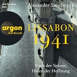 Lissabon 1941 - Stadt der Spione, Hafen der Hoffnung (Ungekürzte Lesung)