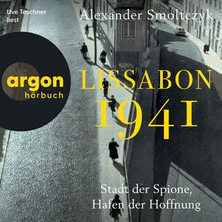 Lissabon 1941 - Stadt der Spione, Hafen der Hoffnung (Ungekürzte Lesung) als Hörbuch